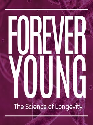 cover image of Forever Young the Science of Longevity